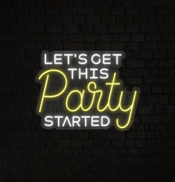 Let's Get This Party Started- LED Neon Sign