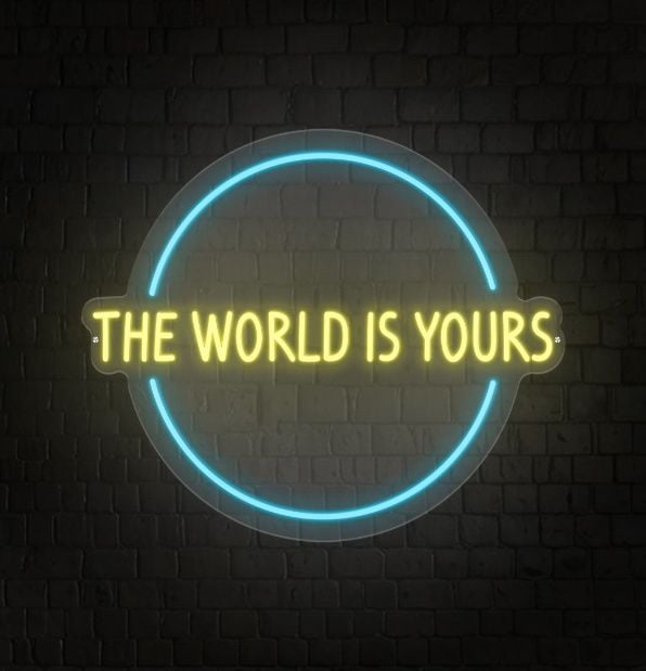 The World Is Yours Neon Sign