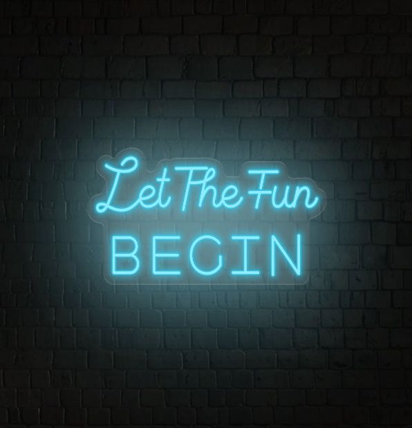 Let the Fun BEGIN Neon Sign