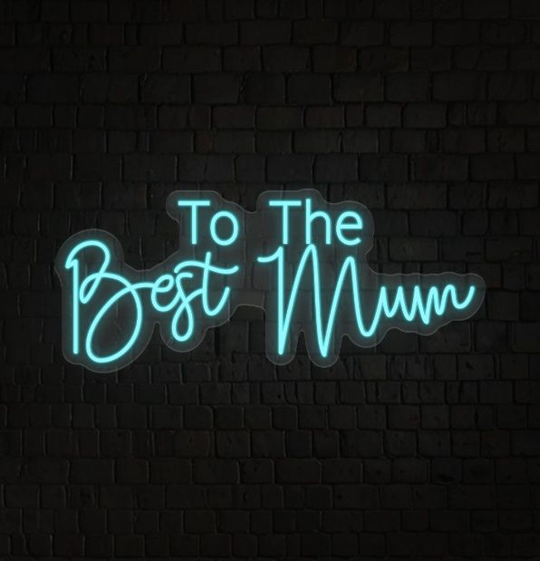 To The Best MUM Neon Sign